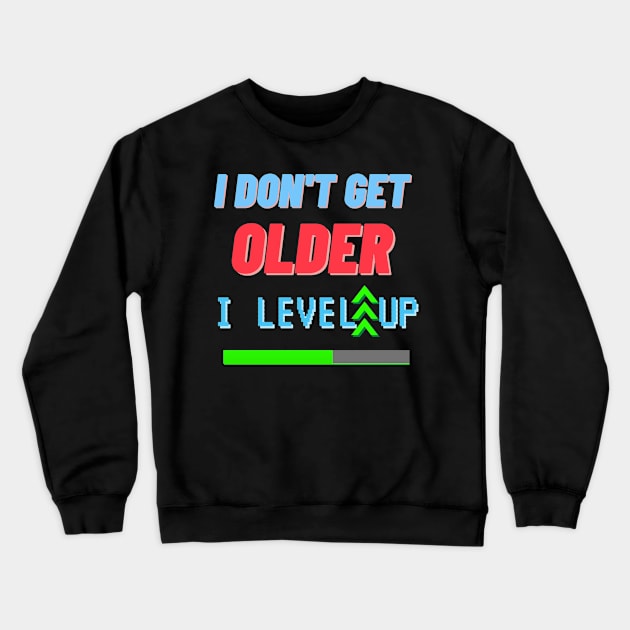 i don't get older i level up Crewneck Sweatshirt by Petites Choses